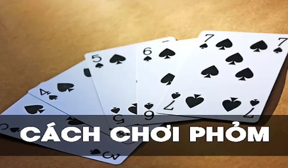 Hướng dẫn chơi phỏm trực tuyến